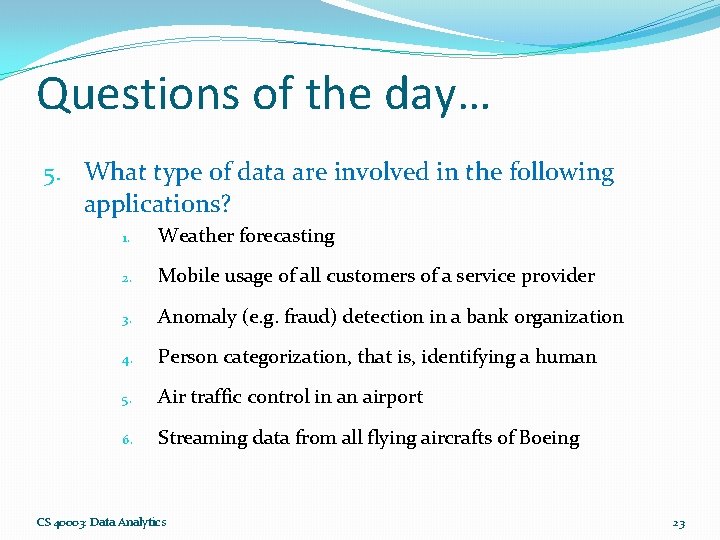 Questions of the day… 5. What type of data are involved in the following