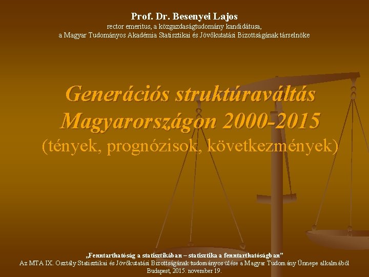 Prof. Dr. Besenyei Lajos rector emeritus, a közgazdaságtudomány kandidátusa, a Magyar Tudományos Akadémia Statisztikai