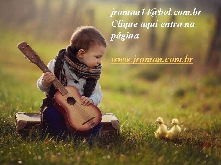 jroman 14@bol. com. br Clique aqui entra na página www. jroman. com. br 