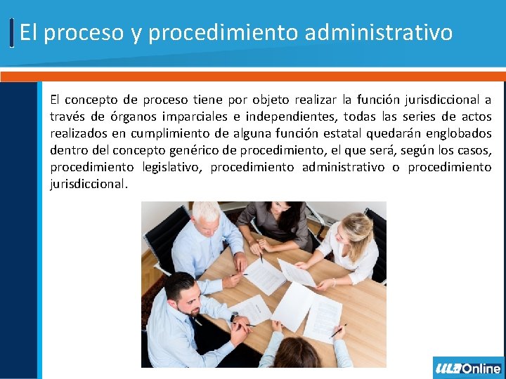 El proceso y procedimiento administrativo El concepto de proceso tiene por objeto realizar la