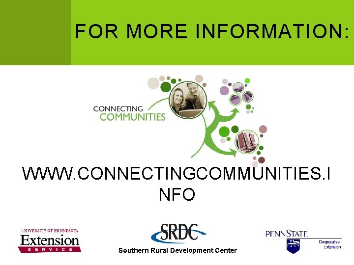 FOR MORE INFORMATION: WWW. CONNECTINGCOMMUNITIES. I NFO Southern Rural Development Center 