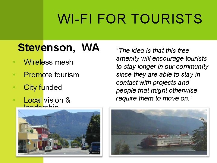 WI-FI FOR TOURISTS Stevenson, WA • Wireless mesh • Promote tourism • City funded