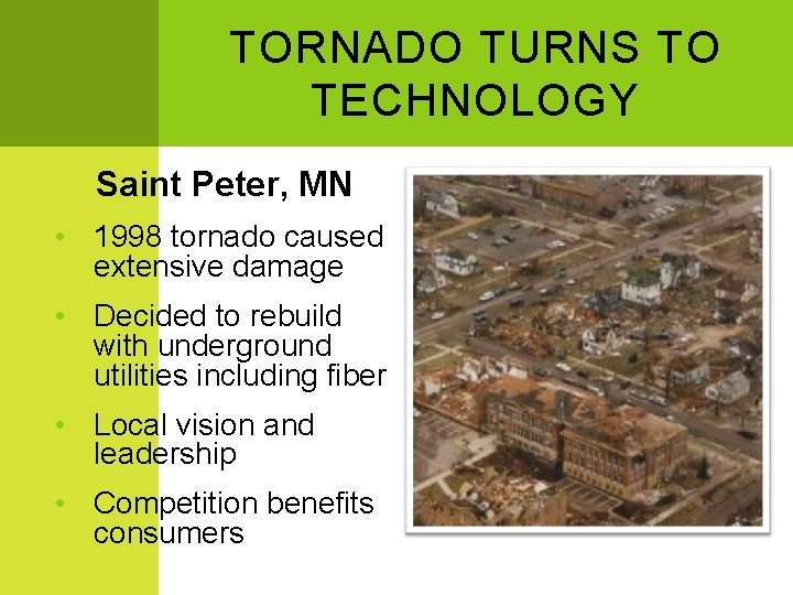 TORNADO TURNS TO TECHNOLOGY Saint Peter, MN • 1998 tornado caused extensive damage •