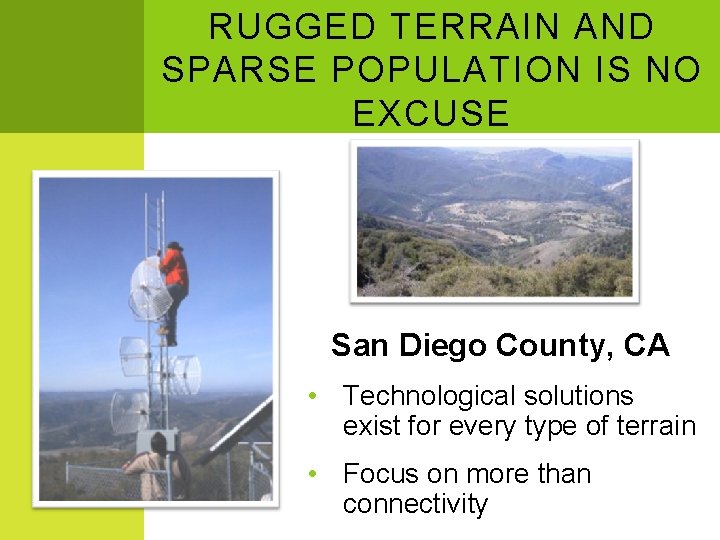 RUGGED TERRAIN AND SPARSE POPULATION IS NO EXCUSE San Diego County, CA • Technological