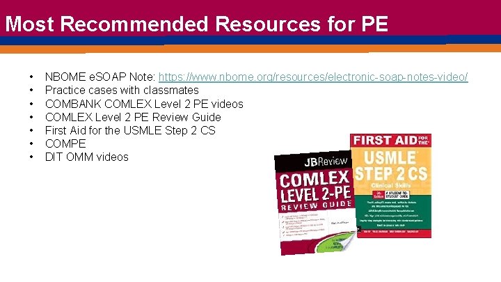 Most Recommended Resources for PE • • NBOME e. SOAP Note: https: //www. nbome.
