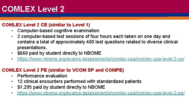 COMLEX Level 2 CE (similar to Level 1) • Computer-based cognitive examination • 2