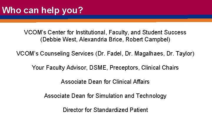 Who can help you? VCOM’s Center for Institutional, Faculty, and Student Success (Debbie West,