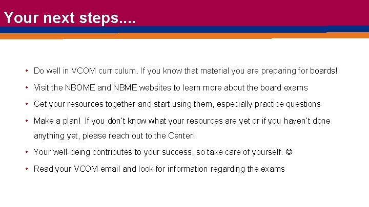 Your next steps. . • Do well in VCOM curriculum. If you know that