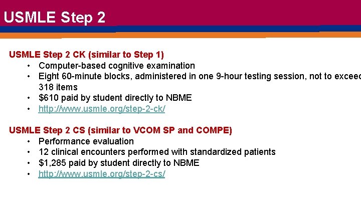 USMLE Step 2 CK (similar to Step 1) • Computer-based cognitive examination • Eight