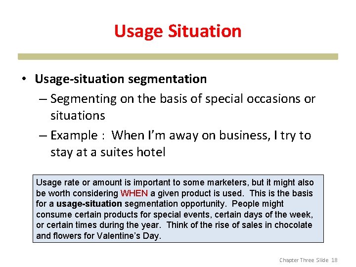 Usage Situation • Usage-situation segmentation – Segmenting on the basis of special occasions or