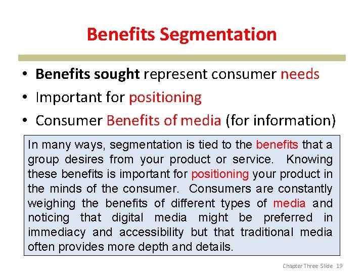 Benefits Segmentation • Benefits sought represent consumer needs • Important for positioning • Consumer