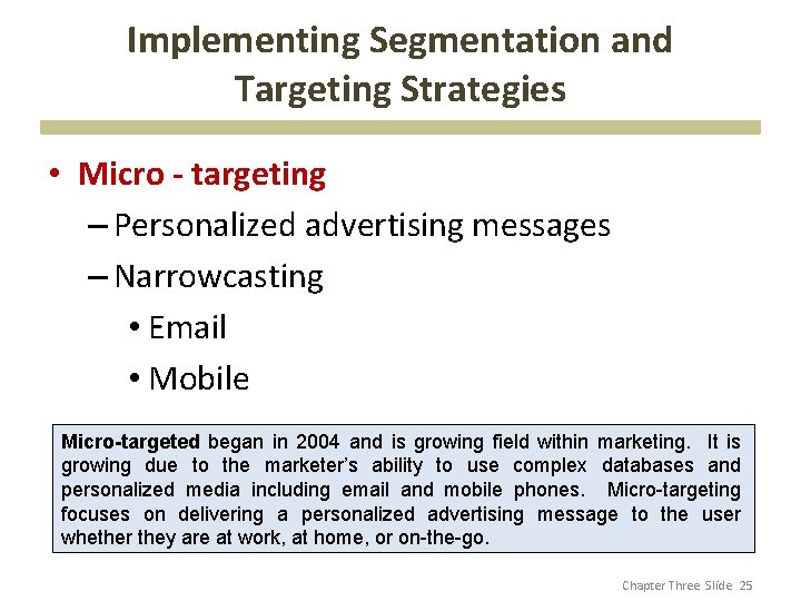 Implementing Segmentation and Targeting Strategies • Micro - targeting – Personalized advertising messages –