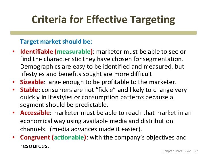 Criteria for Effective Targeting • • • Target market should be: Identifiable (measurable): marketer