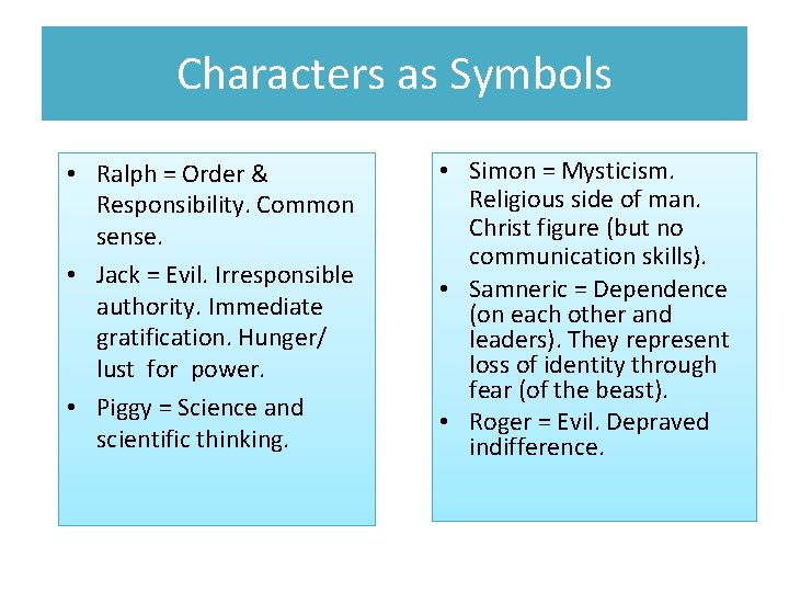 Characters as Symbols • Ralph = Order & Responsibility. Common sense. • Jack =