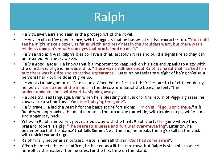 Ralph • • • He is twelve years and seen as the protagonist of