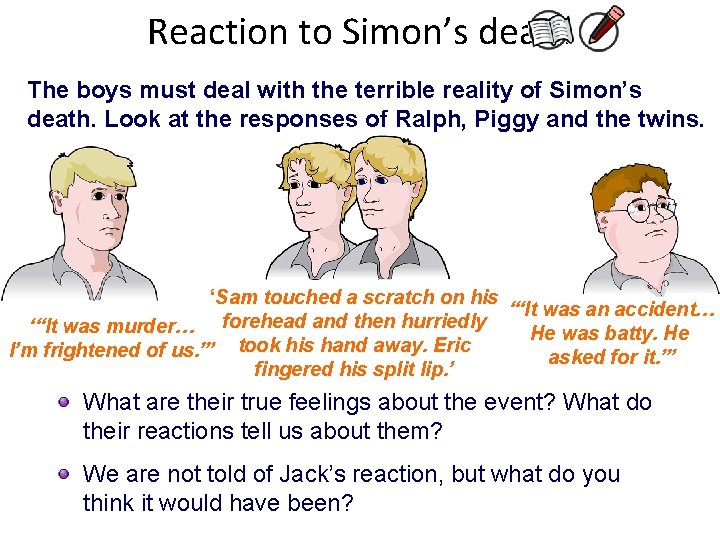 Reaction to Simon’s death The boys must deal with the terrible reality of Simon’s