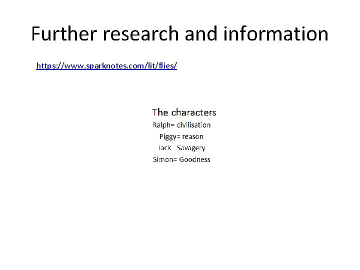 Further research and information https: //www. sparknotes. com/lit/flies/ 