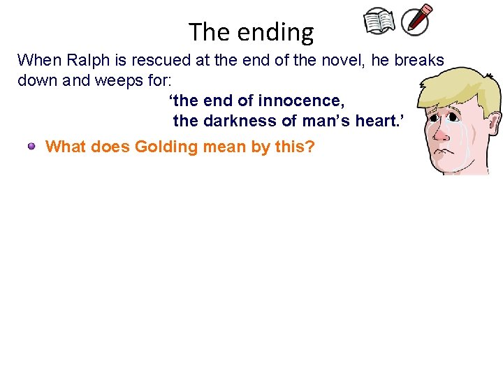 The ending When Ralph is rescued at the end of the novel, he breaks