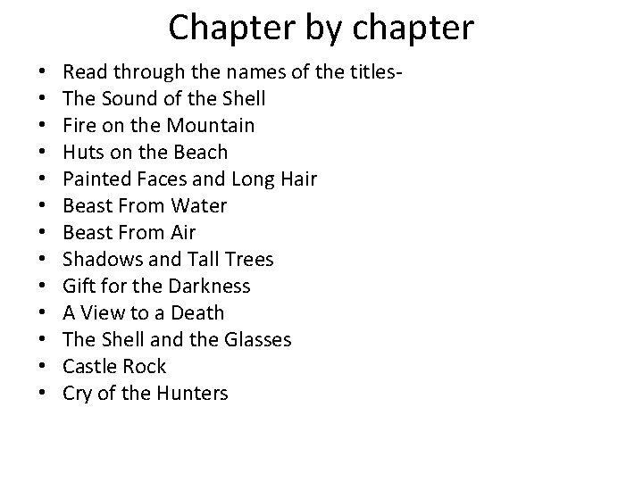 Chapter by chapter • • • • Read through the names of the titles.