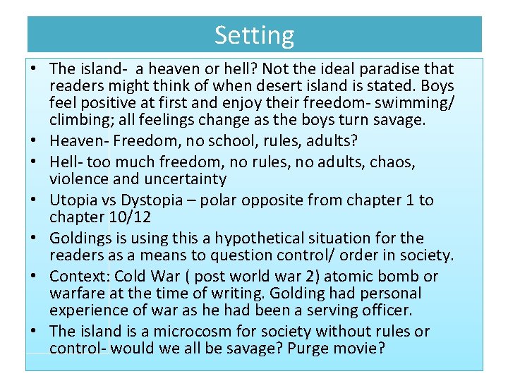 Setting • The island- a heaven or hell? Not the ideal paradise that readers