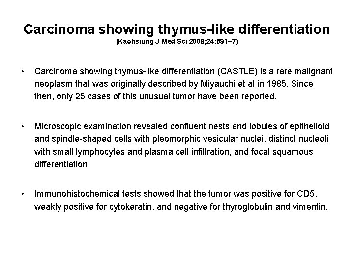 Carcinoma showing thymus-like differentiation (Kaohsiung J Med Sci 2008; 24: 591– 7) • Carcinoma Carcinoma showing thymus-like differentiation (Kaohsiung J Med Sci 2008; 24: 591– 7) • Carcinoma