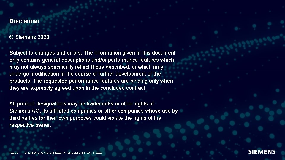 Disclaimer © Siemens 2020 Subject to changes and errors. The information given in this