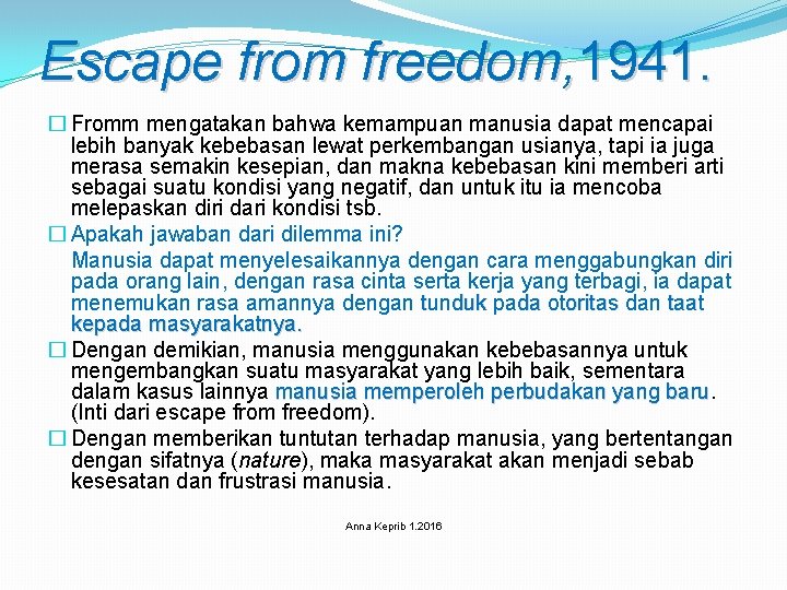 Escape from freedom, 1941. � Fromm mengatakan bahwa kemampuan manusia dapat mencapai lebih banyak