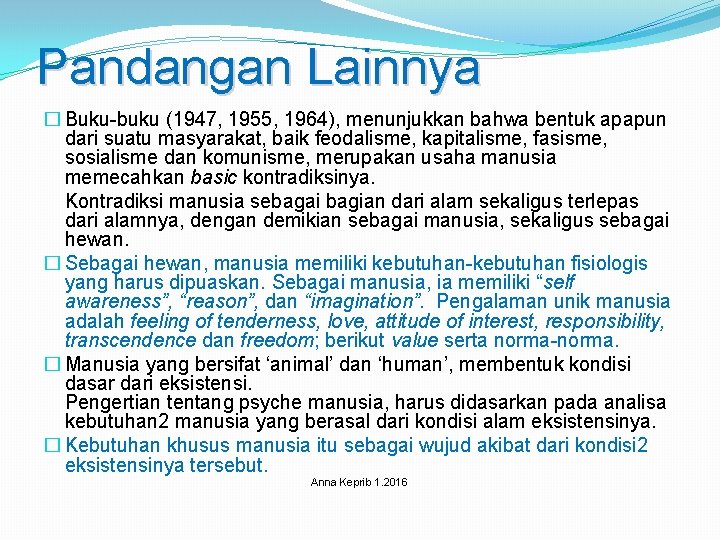 Pandangan Lainnya � Buku-buku (1947, 1955, 1964), menunjukkan bahwa bentuk apapun dari suatu masyarakat,