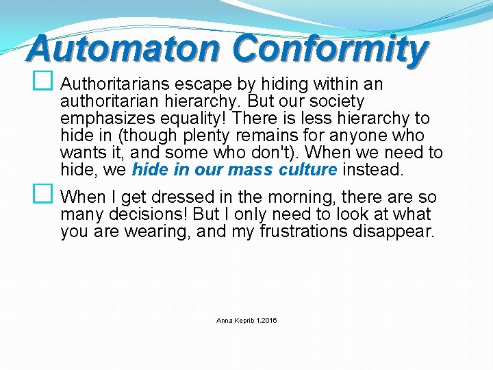 Automaton Conformity � Authoritarians escape by hiding within an authoritarian hierarchy. But our society