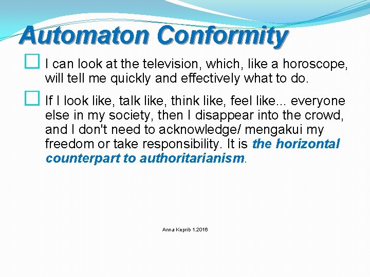 Automaton Conformity � I can look at the television, which, like a horoscope, will