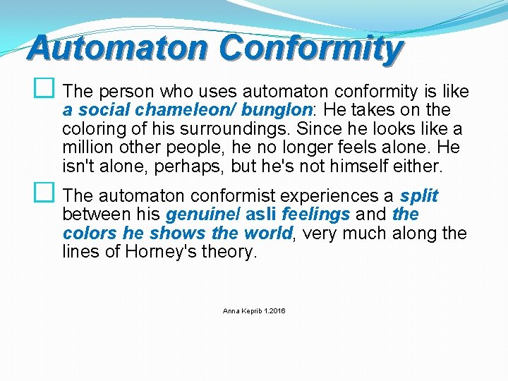 Automaton Conformity � The person who uses automaton conformity is like a social chameleon/