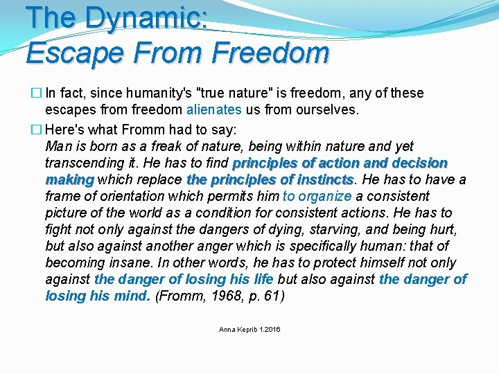 The Dynamic: Escape From Freedom � In fact, since humanity's "true nature" is freedom,