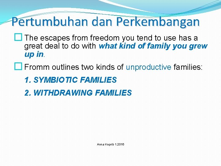 Pertumbuhan dan Perkembangan � The escapes from freedom you tend to use has a