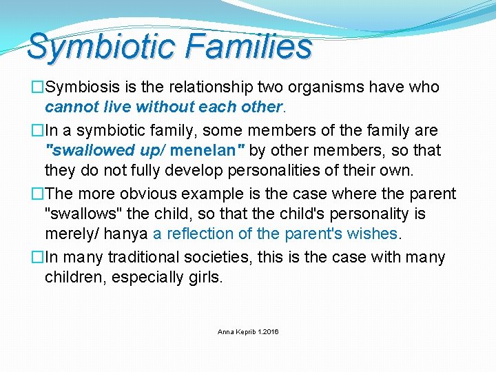 Symbiotic Families �Symbiosis is the relationship two organisms have who cannot live without each