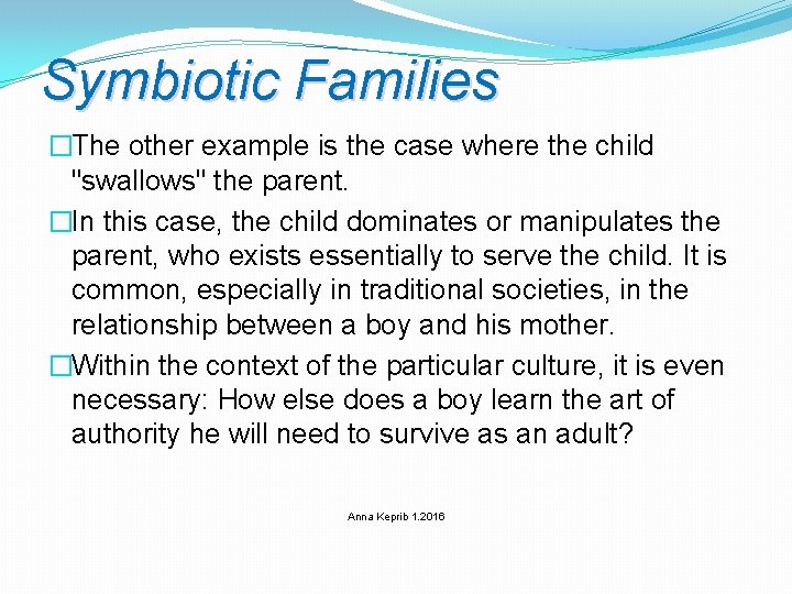 Symbiotic Families �The other example is the case where the child "swallows" the parent.