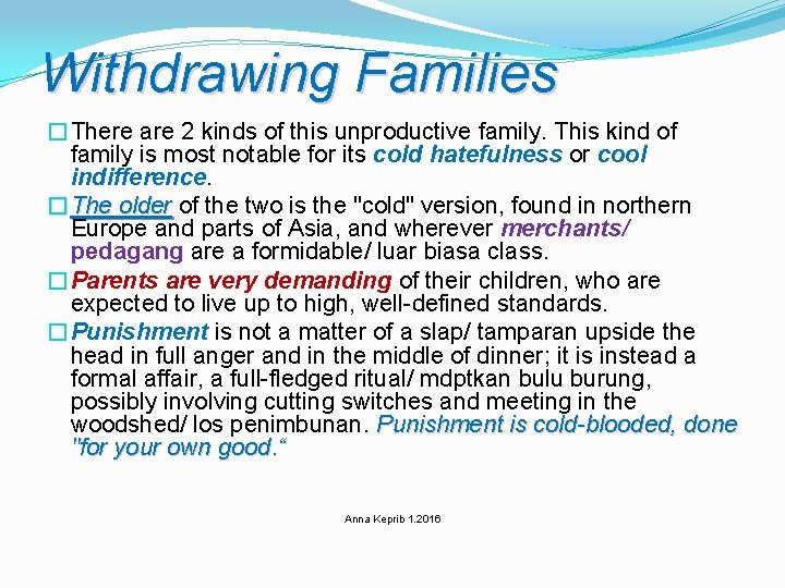 Withdrawing Families �There are 2 kinds of this unproductive family. This kind of family