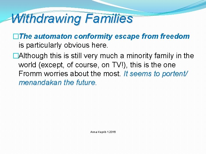 Withdrawing Families �The automaton conformity escape from freedom is particularly obvious here. �Although this