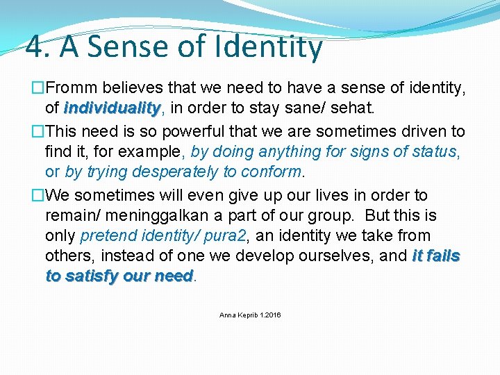 4. A Sense of Identity �Fromm believes that we need to have a sense