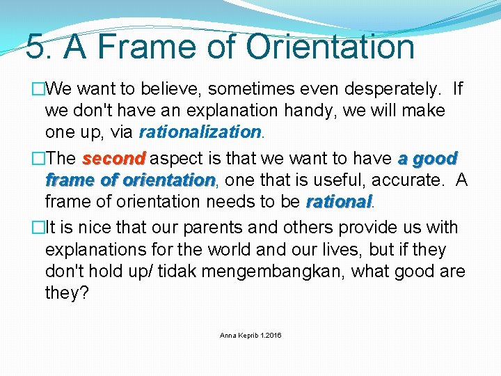 5. A Frame of Orientation �We want to believe, sometimes even desperately. If we