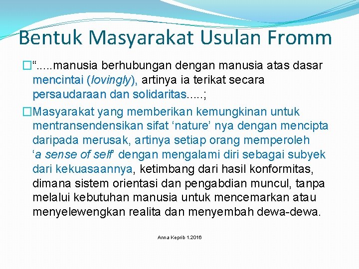 Bentuk Masyarakat Usulan Fromm �“. . . manusia berhubungan dengan manusia atas dasar mencintai