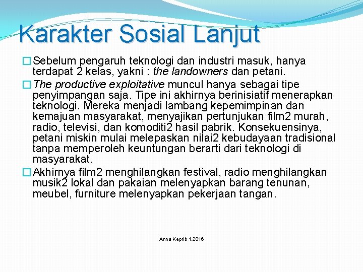 Karakter Sosial Lanjut �Sebelum pengaruh teknologi dan industri masuk, hanya terdapat 2 kelas, yakni