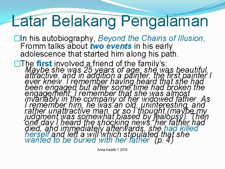 Latar Belakang Pengalaman �In his autobiography, Beyond the Chains of Illusion, Fromm talks about