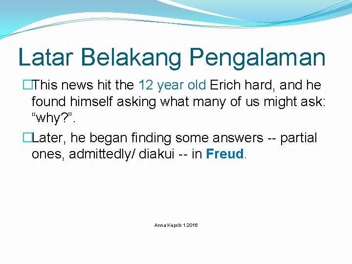 Latar Belakang Pengalaman �This news hit the 12 year old Erich hard, and he