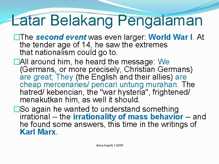 Latar Belakang Pengalaman �The second event was even larger: World War I. At the