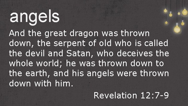 angels And the great dragon was thrown down, the serpent of old who is angels And the great dragon was thrown down, the serpent of old who is