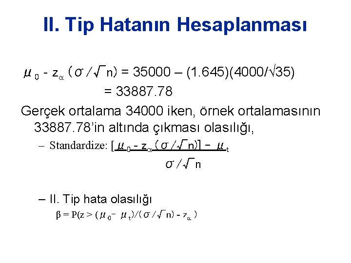 II. Tip Hatanın Hesaplanması μ 0 - z (σ/√n) = 35000 – (1. 645)(4000/√