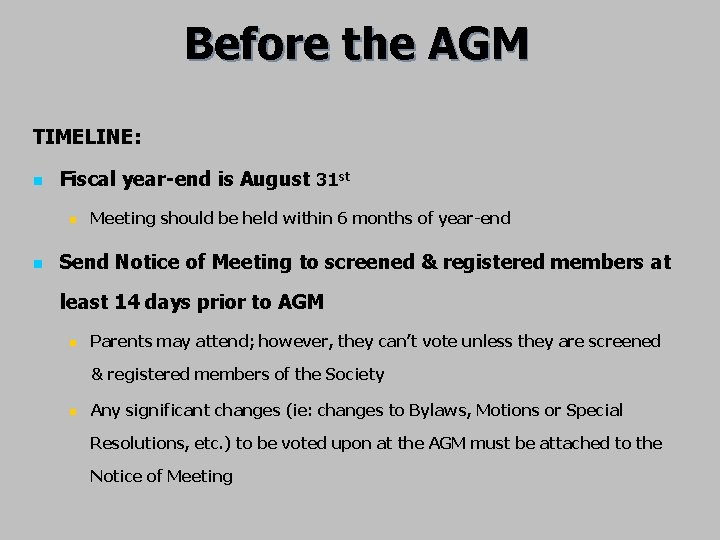 Before the AGM TIMELINE: n Fiscal year-end is August 31 st n n Meeting