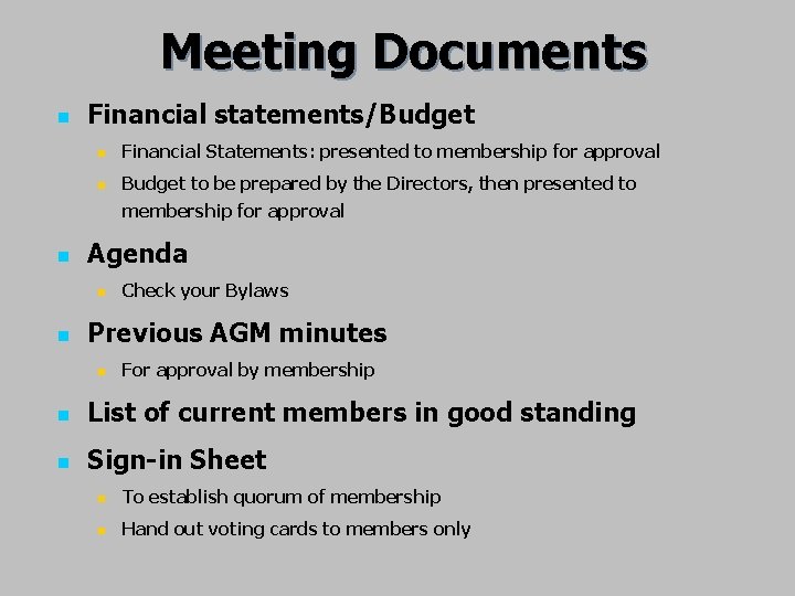 Meeting Documents n Financial statements/Budget n Financial Statements: presented to membership for approval n