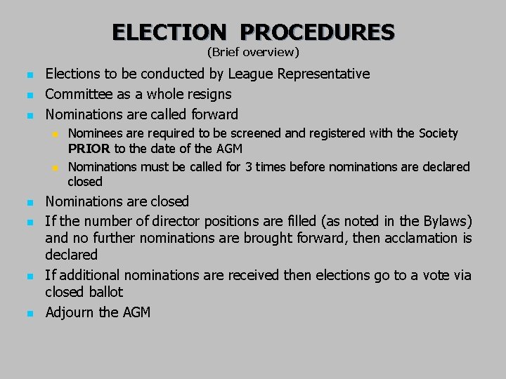 ELECTION PROCEDURES (Brief overview) n n n Elections to be conducted by League Representative
