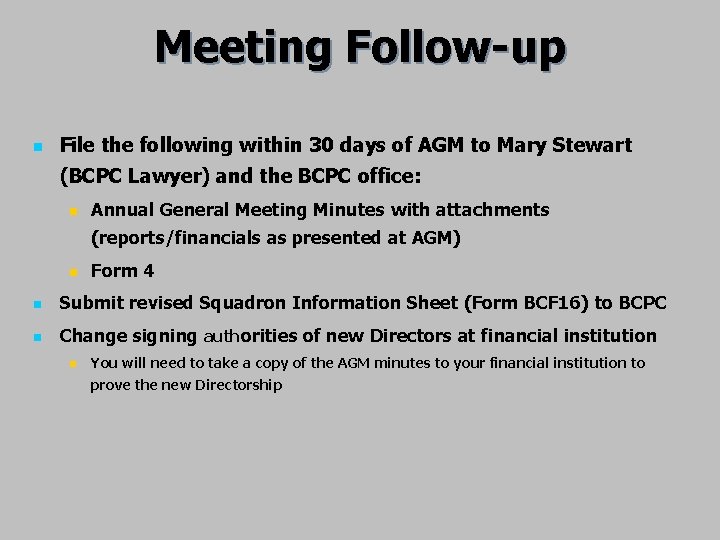 Meeting Follow-up n File the following within 30 days of AGM to Mary Stewart